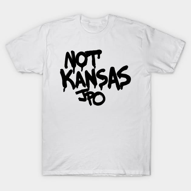 NOT KANSAS T-Shirt by JPOart